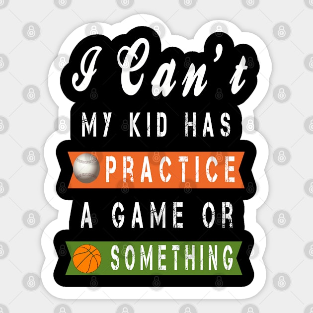 I Can't My Kid Has Practice, A Game Or Something Sticker by semsim